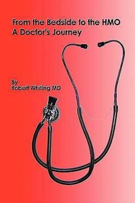 From the Bedside to the HMO: A Doctors Journey