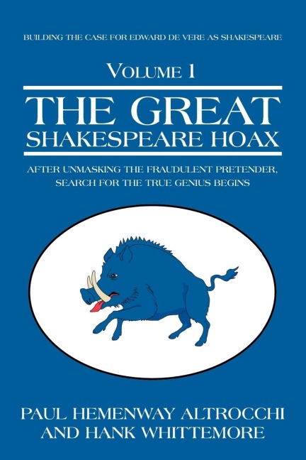 THE GREAT SHAKESPEARE HOAX: After Unmasking the Fraudulent Pretender, Search for the True Genius Begins