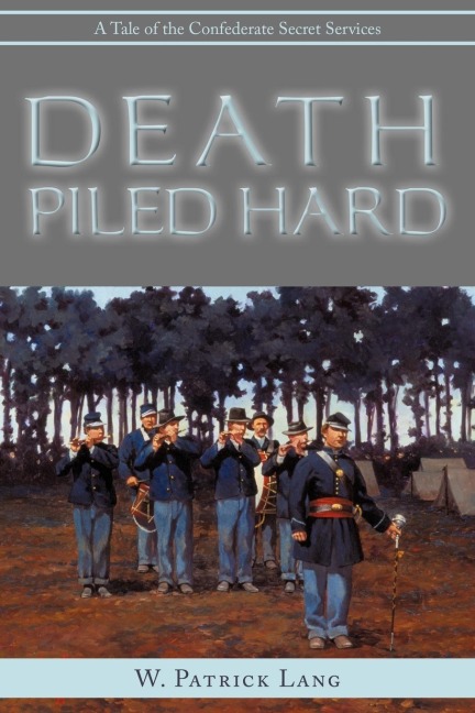 Death Piled Hard: A Tale of the Confederate Secret Services
