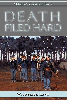 Death Piled Hard: A Tale of the Confederate Secret Services