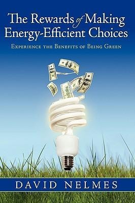 The Rewards of Making Energy-Efficient Choices: Experience the Benefits of Being Green