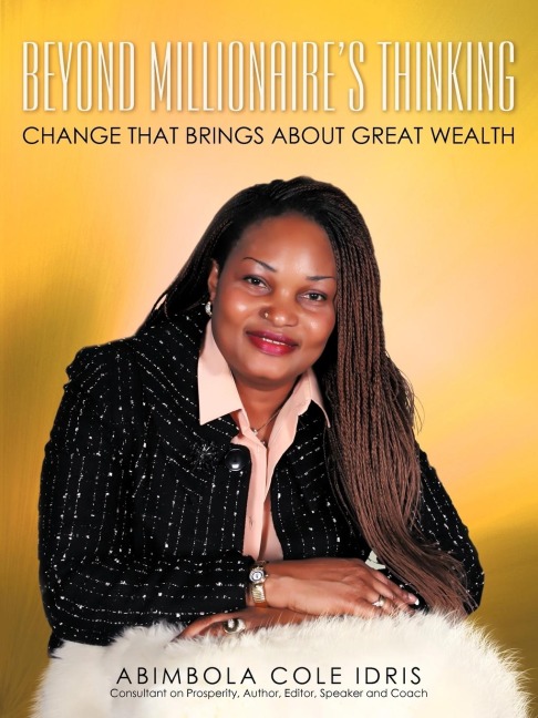 BEYOND MILLIONAIRES THINKING: CHANGE THAT BRINGS ABOUT GREAT WEALTH