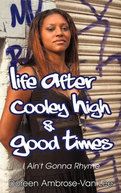 Life After Cooley High & Good Times: I Aint Gonna Rhyme