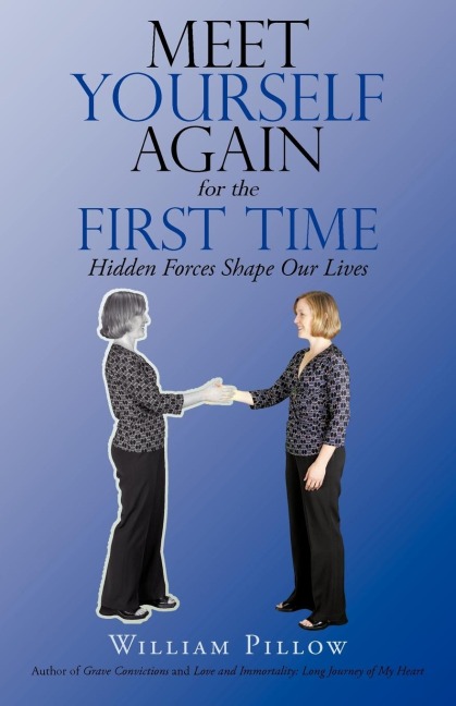 Meet Yourself Again for the First Time: Hidden Forces Shape Our Lives