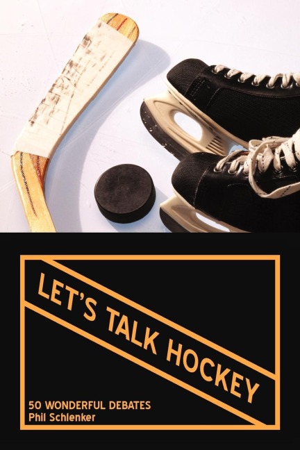 Lets Talk Hockey: 50 Wonderful Debates
