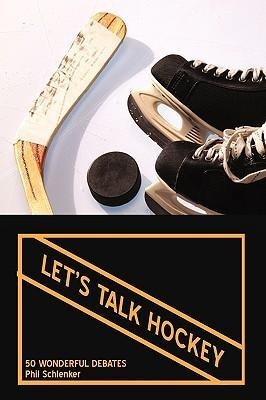 Lets Talk Hockey: 50 Wonderful Debates