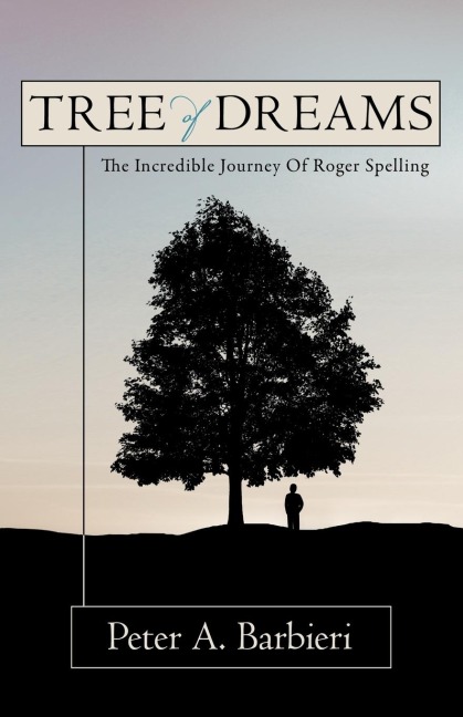Tree Of Dreams: The Incredible Journey Of Roger Spelling