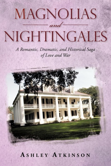 Magnolias and Nightingales: A Romantic, Dramatic, and Historical Saga of Love and War