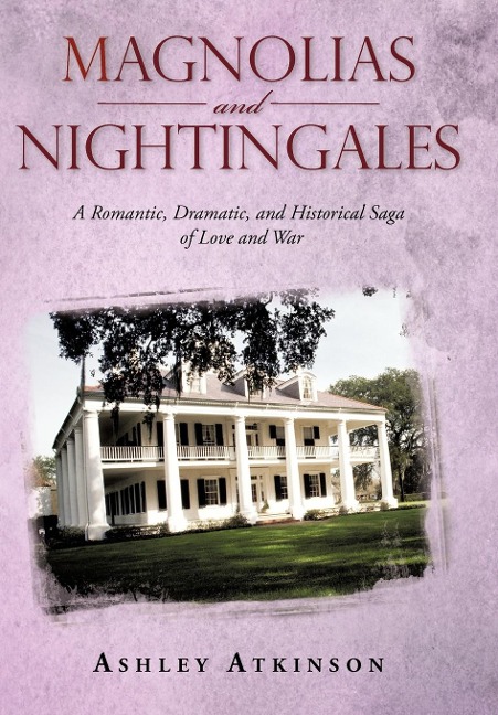 Magnolias and Nightingales: A Romantic, Dramatic, and Historical Saga of Love and War