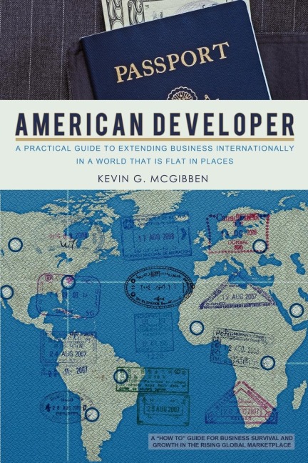 American Developer: A Practical Guide to Extending Business Internationally in a World that is Flat in Places