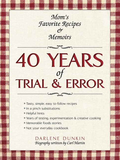 40 YEARS OF TRIAL & ERROR: Moms Favorite Recipes & Memoirs