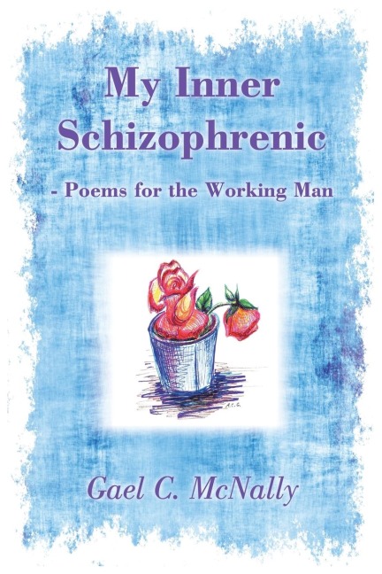 My Inner Schizophrenic  - Poems for the Working Man