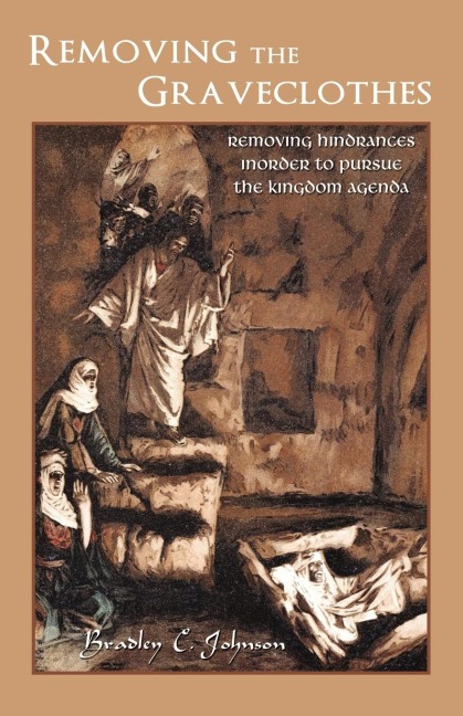 Removing the Graveclothes: Removing hindrances inorder to pursue the Kingdom agenda