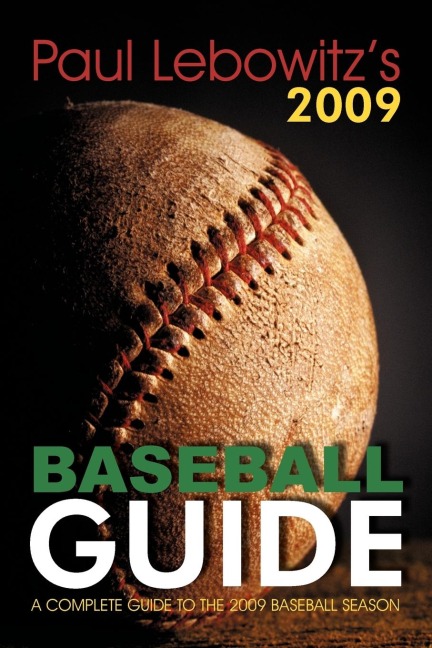 Paul Lebowitzs 2009 Baseball Guide: A Complete Guide to the 2009 Baseball Season