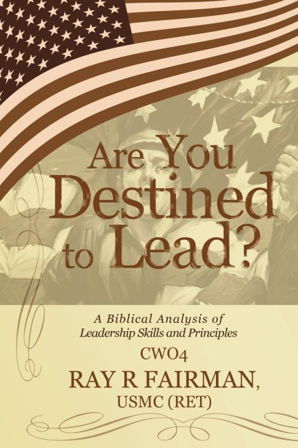 Are You Destined to Lead?: A Biblical Analysis of Leadership Skills and Principles