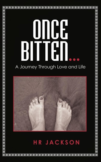 Once Bitten...: A Journey through Love and Life