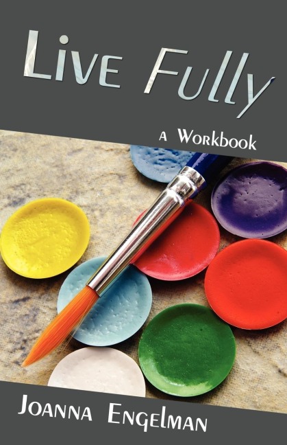 Live Fully: A Workbook