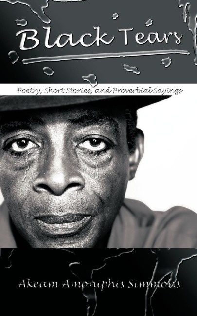 BLACK TEARS: Poetry, Short Stories, and Proverbial Sayings