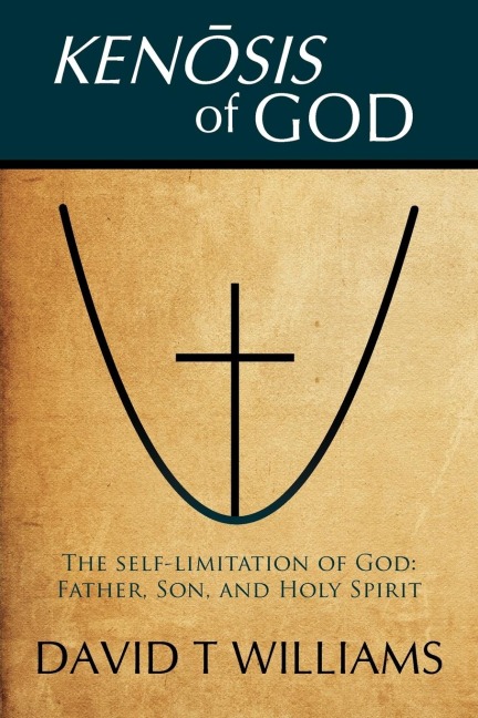 KENOSIS OF GOD: The self-limitation of God - Father, Son, and Holy Spirit