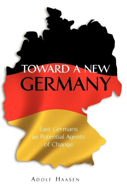 Toward a New Germany: East Germans as Potential Agents of Change