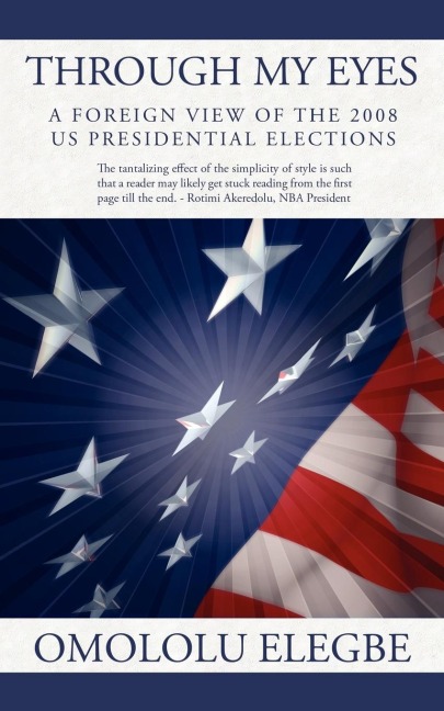 THROUGH MY EYES: A FOREIGN VIEW OF THE 2008 US PRESIDENTIAL ELECTIONS