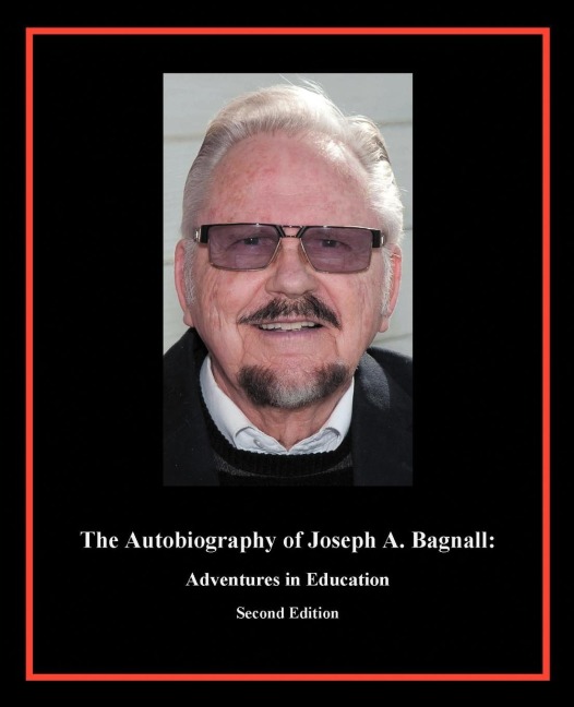 The Autobiography of Joseph A. Bagnall: Adventures in Education