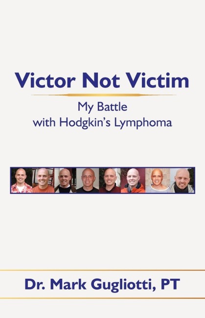 Victor Not Victim: My Battle with Hodgkin's Lymphoma
