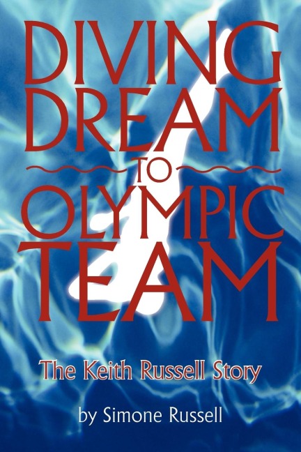 Diving Dream to Olympic Team: The Keith Russell Story