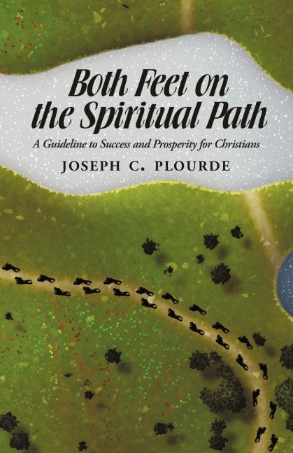 Both Feet on the Spiritual Path: A Guideline to Success and Prosperity for Christians