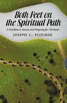 Both Feet on the Spiritual Path: A Guideline to Success and Prosperity for Christians
