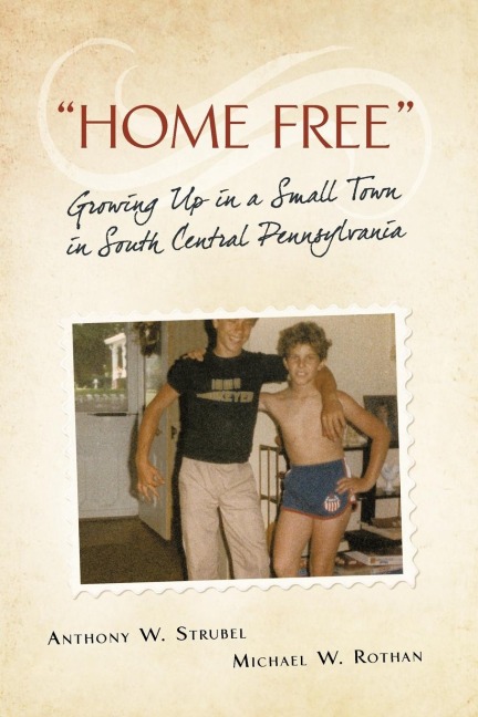 Home Free: Growing Up in a Small Town in South Central Pennsylvania