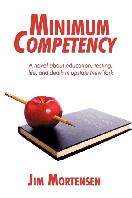 Minimum Competency: A Novel about Education, Testing, Life, and Death in Upstate New York