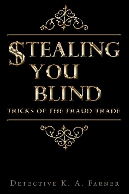 STEALING YOU BLIND: Tricks of the Fraud Trade