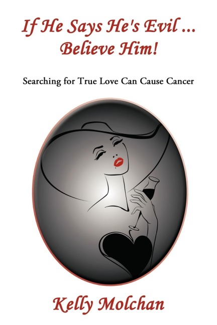 If He Says Hes Evil ... Believe Him!: Searching for True Love Can Cause Cancer