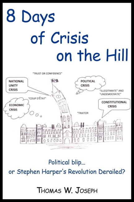 8 Days of Crisis on the Hill; Political Blip...or Stephen Harpers Revolution Derailed?