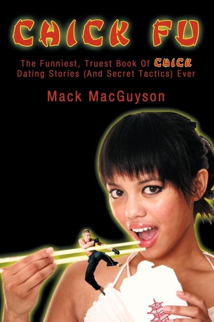 Chick Fu: The Funniest, Truest Book Of Chick Dating Stories (And Secret Tactics) Ever