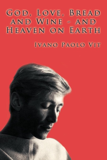 God, Love, Bread and Wine ¿ and Heaven on Earth