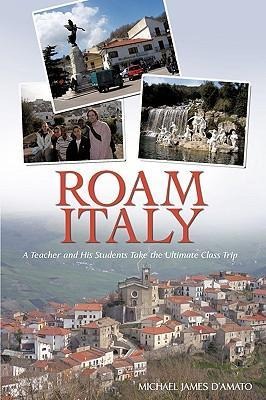 Roam Italy: A Teacher and His Students Take the Ultimate Class Trip