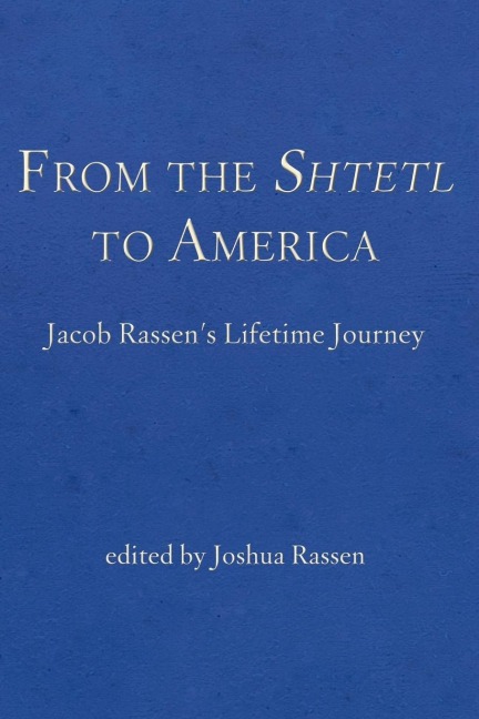 From the Shtetl to America: Jacob Rassen's Lifetime Journey