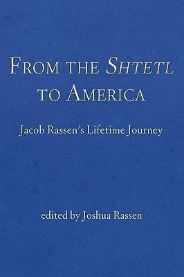 From the Shtetl to America: Jacob Rassen's Lifetime Journey