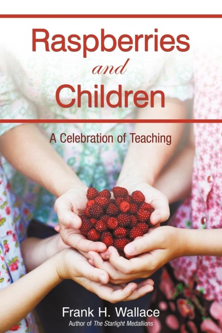 Raspberries and Children: A Celebration of Teaching