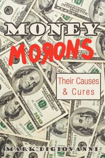 Money Morons: Their Causes & Cures
