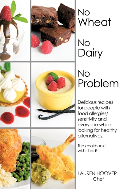 No Wheat No Dairy No Problem: Delicious recipes for people with food allergies/sensitivity and everyone who is looking for healthy alternatives. The cookbook I wish I had!