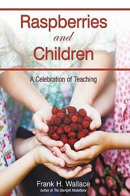 Raspberries and Children: A Celebration of Teaching