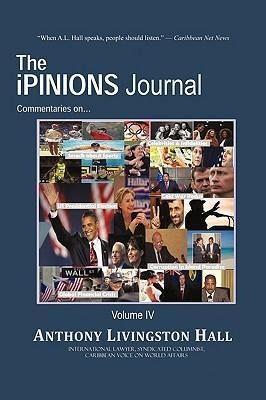 The iPINIONS Journal: Commentaries on World Politics and Other Cultural Events of Our Times: Volume IV