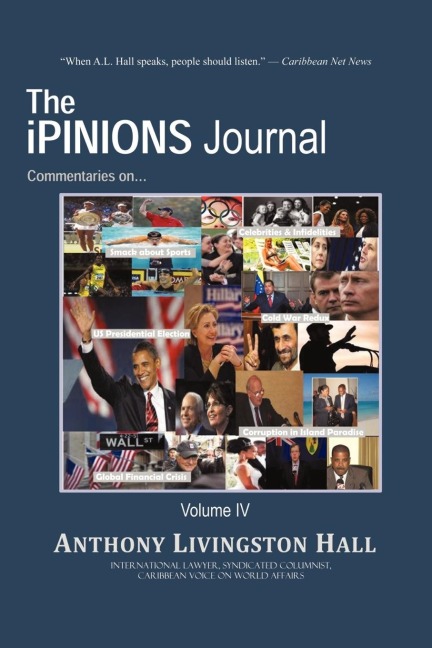 The iPINIONS Journal: Commentaries on World Politics and Other Cultural Events of Our Times: Volume IV