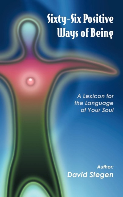 Sixty-six Positive Ways of Being: A Lexicon for the Language of Your Soul