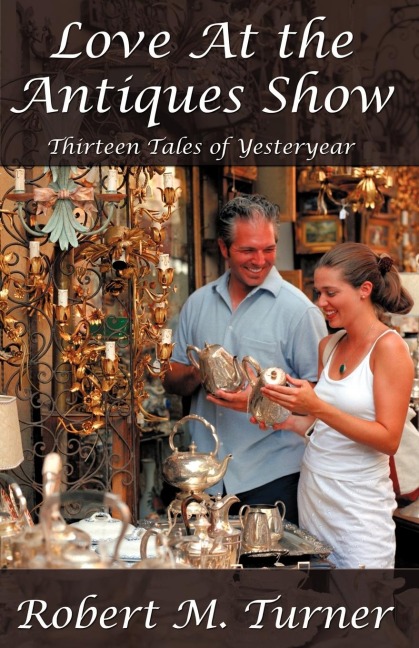 Love at the Antiques Show: Thirteen Tales of Yesteryear