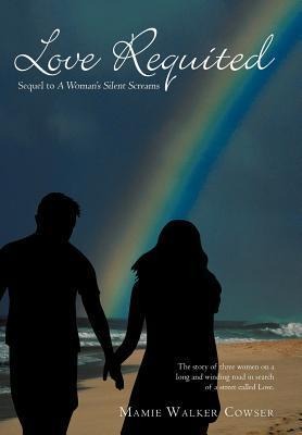 Love Requited: Sequel to a Woman's Silent Screams