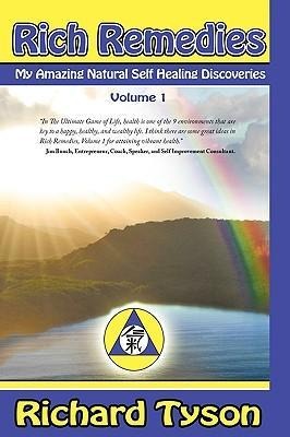 Rich Remedies: My Amazing Natural Self Healing Discoveries